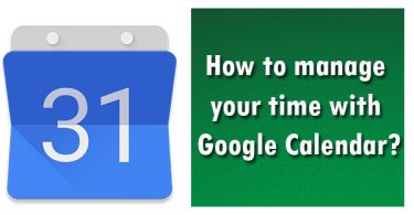 How to manage your time with Google Calendar