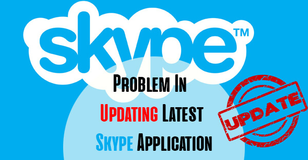 Problem In Updating Latest Skype Application