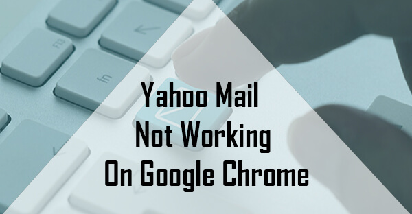 Yahoo Mail Not Working On Google Chrome